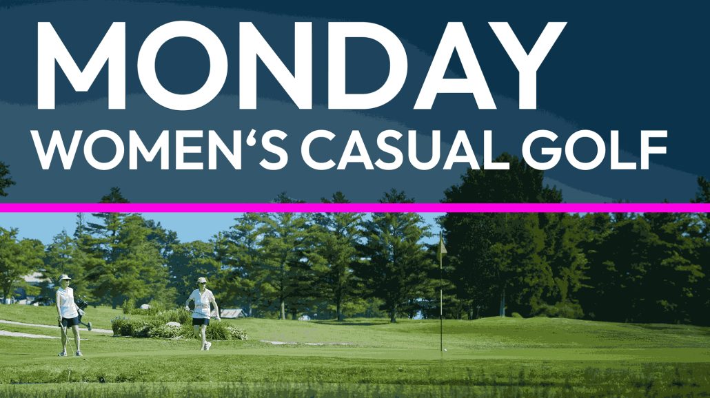 Banner with the words MONDAY WOMEN'S CASUAL GOLF over a green golf course; two women in golf attire walk on the fairway beneath trees.